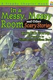 In a Messy, Messy Room and Other Scary Stories (Trophy Chapter Books (Paperback))
