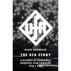 The Ufa Story: A History of Germany's Greatest Film Company 1918-1945