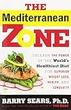 The Mediterranean Zone: Unleash the Power of the World's Healthiest Diet for Superior Weight Loss, Health, and Longevity