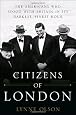 Citizens of London: The Americans Who Stood with Britain in Its Darkest, Finest Hour