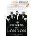 Citizens of London: The Americans Who Stood with Britain in Its Darkest, Finest Hour