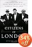 Citizens of London: The Americans Who Stood with Britain in Its Darkest, Finest Hour