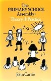 The primary school assembly : theory & practice