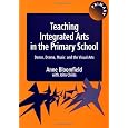 Teaching Integrated Arts in the Primary School: Dance, Drama, Music, and the Visual Arts (Crabapples S.)