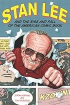 Stan Lee and the Rise and Fall of the American Comic Book Stan Lee and the Rise and Fall of the American Comic Book