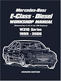 Mercedes-Benz E-Class Diesel Workshop Manual: W210 Series 1999-2006 (Powered by 4,5 & 6 Cdi Engines)