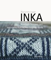 Inka: Nordisch Stricken mit lateinamerikanischen Inspirationen