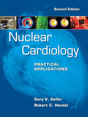 Nuclear Cardiology: Practical Applications, Second Edition: Practical Applications, Second Edition