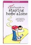 A Smart Girl's Guide to Staying Home Alone
