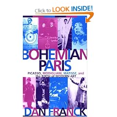Bohemian Paris: Picasso, Modigliani, Matisse, and the Birth Of Modern Art