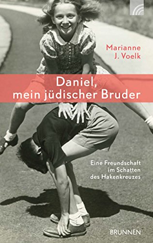 Daniel, mein jüdischer Bruder: Eine Freundschaft im Schatten des Hakenkreuzes (German Edition)