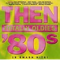 Then: Totally Oldies '80s, Vol. 5 (Greatest Hits)