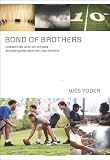 51V2ru231iL. SL160  Bond of Brothers: Connecting with Other Men Beyond Work, Weather and Sports Reviews