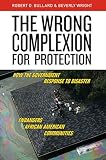 The wrong complexion for protection : how the government response to natural and unnatural disasters endangers African American communities