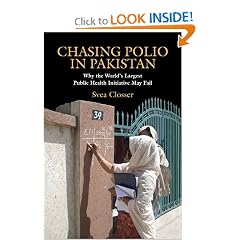 Chasing Polio in Pakistan: Why the World's Largest Public Health Initiative May Fail by Svea Closser