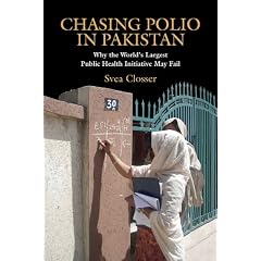 Chasing Polio in Pakistan: Why the World's Largest Public Health Initiative May Fail