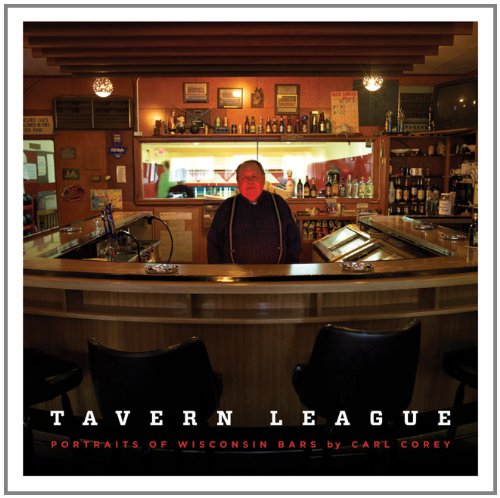 Tavern League: Portraits of Wisconsin Bars