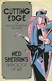 Cutting edge, or, Back in the knife box Miss Sharp : Ned Sherrin's anthology of wit