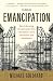 Emancipation:
How
Liberating
Europe's
Jews
from
the
Ghetto
Led
to
Revolution
and
Renaissance