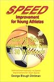 Speed Improvement for Young Athletes: How to Sprint Faster in Your Sport in 30 Workouts