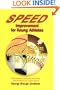 Speed Improvement for Young Athletes: How to Sprint Faster in Your Sport in 30 Workouts