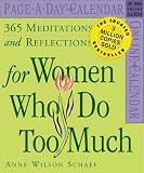 365 Meditations and Reflections for Women Who Do Too Much Page-A-Day Calendar 2007