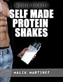 51V30LLbGDL. SL160  Self Made Protein Shakes   Delicious Recipes To Grow Muscle Without Expensive Supplements (Muscle Secrets)