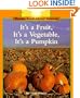 It's a Fruit, It's a Vegetable, It's a Pumpkin (Rookie Read-About Science)