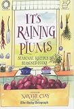 It's raining plums : seasonal recipes by seasoned cooks