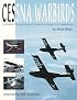 Cessna Warbirds: A Detailed and Personal History of Cessna's Involvement in the Armed Forces