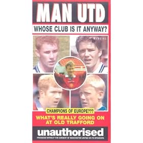 Manchester United - Unauthorised - Whose Club Is It Anyway? [VHS]