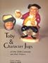 Toby & Character Jugs of the 20th Century and Their Makers