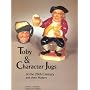 Toby and Character Jugs of the 20th Century and Their Makers