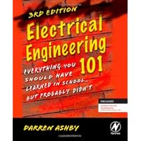 Electrical Engineering 101, Third Edition: Everything You Should Have Learned in School...but Probably Didn't