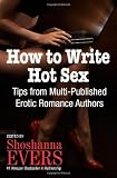How to Write Hot Sex:Tips from Multi-Published Erotic Romance Authors