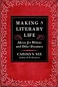 Making a Literary Life: Advice for Writers and Other Dreamers
