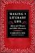 Making a Literary Life: Advice for Writers and Other Dreamers