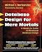 Database Design for Mere Mortals: A Hands-On Guide to Relational Database Design