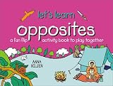 Opposites: A Fun Flip Activity Book to Play Together