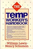 Temp Worker s Handbook: How to Make Temporary Employment Work for You