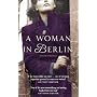 A Woman in Berlin: Diary 20 April 1945 to 22 June 1945