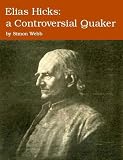 Elias Hicks : a controversial Quaker