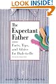 The Expectant Father: Facts, Tips and Advice for Dads-To-Be