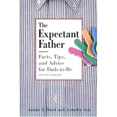 The Expectant Father: Facts, Tips and Advice for Dads-to-be