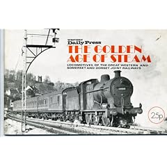 The Golden Age of Steam: Locomotives of the Great Western and Somerset & Dorset Joint Railways