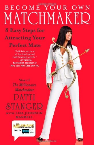 Become Your Own Matchmaker: 8 Easy Steps for Attracting Your Perfect Mate