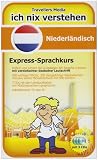 Niederl&auml;ndisch Express-Sprachkurs Ich-Nix-Verstehen: Niederl&auml;ndisch lernen - leicht gemacht