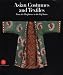 Asian Costumes and Textiles: From the Bosphorus to Fujiyama