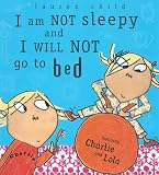 I Am Not Sleepy and I Will Not Go to Bed (Charlie and Lola)