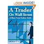 A Trader On Wall Street: A Short Term Traders Guide